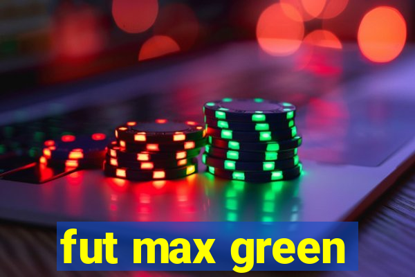 fut max green